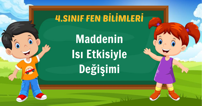 Maddenin Isı Etkisiyle Değişimi