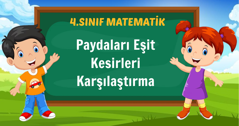 Paydaları Eşit Kesirleri Karşılaştırma