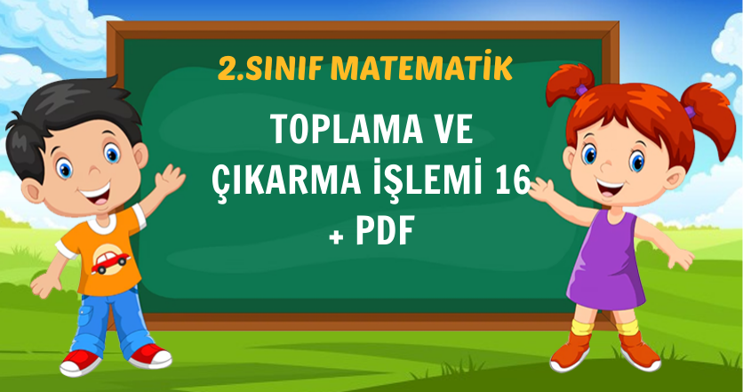 TOPLAMA VE ÇIKARMA İŞLEMİ 16 + PDF