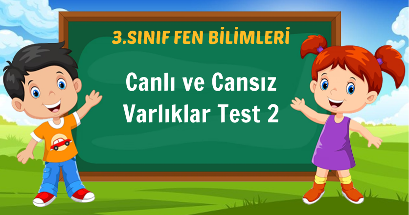 Canlı ve Cansız Varlıklar Test 2