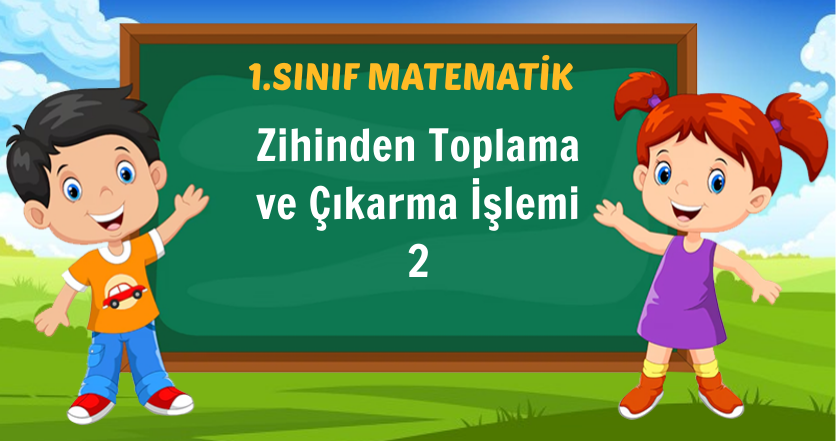 Zihinden Toplama ve Çıkarma İşlemi 2