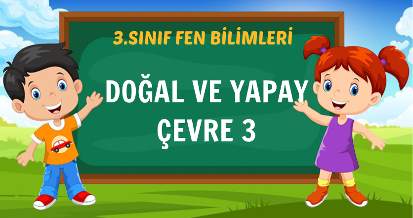 DOĞAL VE YAPAY ÇEVRE 3