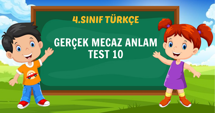 GERÇEK MECAZ ANLAM TEST 10