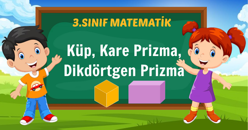 Küp, Kare Prizma, Dikdörtgen Prizma