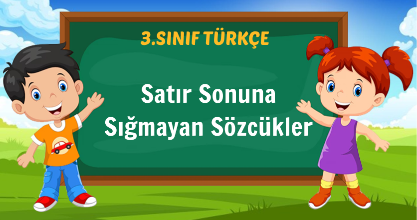 Satır Sonuna Sığmayan Sözcükler