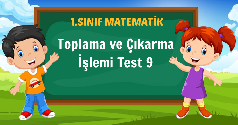 Toplama ve Çıkarma İşlemi Test 9
