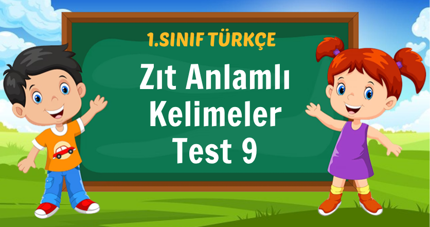 Zıt Anlamlı Kelimeler Test 9