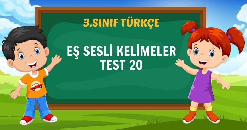 EŞ SESLİ KELİMELER TEST 20