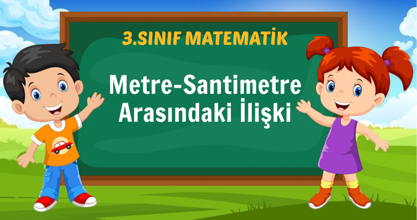 Metre Santimetre Arasındaki İlişki