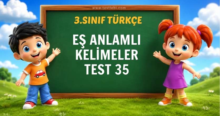 EŞ ANLAMLI KELİMELER TEST 35