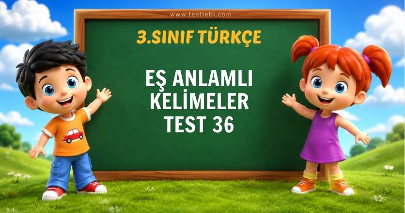 EŞ ANLAMLI KELİMELER TEST 36