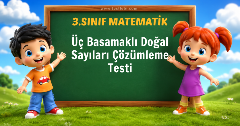 3. Sınıf Üç Basamaklı Doğal Sayıları Çözümleme Testi